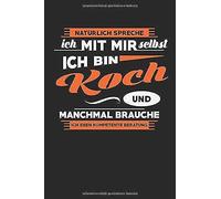 Natuerlich Spreche Ich Mit Mir Selbst Ich Bin Koch Und Manchmal Brauche Ich Eben Kompetente Beratung: Notizbuch Journal Handlettering Tagebuch 120 Linierte Seiten Ca. A 5 Koch Buch I Koch