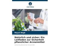 Natürlich und sicher: Ein Leitfaden zur Sicherheit pflanzlicher Arzneimittel