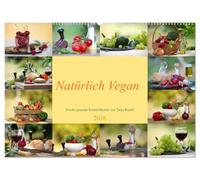 Natürlich Vegan - frische gesunde Köstlichkeiten (Wandkalender 2026 DIN A2 quer), CALVENDO Monatskalender: Entdecken Sie das Beste aus unserer Natur. Frisches Obst und Gemüse fein arrangiert...