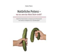 Natürliche Potenz - Was Tun, Wenn Das 'beste Stück' Streikt?