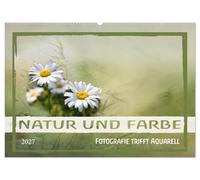 Natur und Farbe Fotografie trifft Aquarell (Wandkalender 2027 DIN A2 quer), CALVENDO Monatskalender: Erleben Sie die faszinierende Verbindung aus ... und Aquarellen entstehen neue Kompositionen