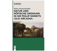 Natur Und Höfische Ordnung In Sir Philip Sidneys "Old Arcadia