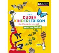 Natur und Technik - Das Duden Kinderlexikon: Eine Wissensreise von A bis Z