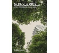 Natura, città, salute. Dieci parole per affrontare le crisi contemporanee