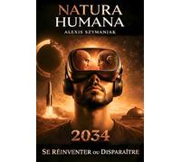 Natura Humana: 2034, se réinventer ou disparaître