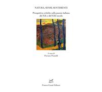 Natura, sensi, sentimenti. Prospettive critiche sulla poesia italiana del XX e del XXI secolo