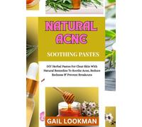 NATURAL ACNE SOOTHING PASTES: DIY Herbal Pastes For Clear Skin With Natural Remedies To Soothe Acne, Reduce Redness & Prevent Breakouts
