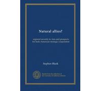 Natural Allies?: Regional Security in Asia and Prospects for Indo-American Strategic Cooperation