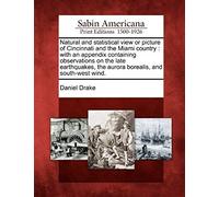 Natural And Statistical View Or Picture Of Cincinnati And The Miami Country: With An Appendix Containing Observations On The Late Earthquakes, The Aur