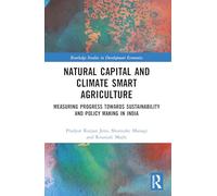 Natural Capital and Climate Smart Agriculture: Measuring Progress towards Sustainability and Policy Making in India