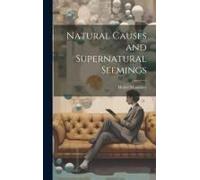 Natural Causes And Supernatural Seemings