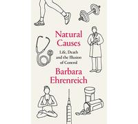 Natural Causes: Life, Death and the Illusion of Control