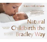 Natural Childbirth the Bradley Way: Revised Edition by Susan McCutcheon NEUF