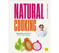 Natural Cooking Clean Eating: 90 Rezepte für deine 30-Tage Challenge - Jason Adetola Mackson - Gräfe & Unzer Verlag in der VERLAGSGRUPPE HARPERCOLLINS DEUT - ebook (ePub) - Livre