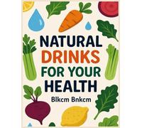 Natural Drinks For Your Health: Are You Really Going To Drink Alkaline Water For Your Health?, Why Should You Choose Vegetable Juice For Your Health?