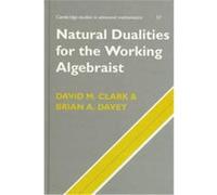 Natural Dualities for the Working Algebraist, Cambridge Studies in Advanced Mathematics B.A. Davey, David M. Clark (Auteur)