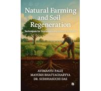 Natural Farming and Soil Regeneration: Techniques for Sustainable Agronomic Systems