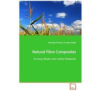 Natural Fibre Composites: Turning Waste Into Useful Materials