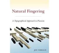 Natural Fingering by Verbalis Jon Private Piano Instructor Private Piano Instructor New York City Hardcover Book Verbalis Jon Private Piano Instructor Private Piano Instructor New York City (Auteur)