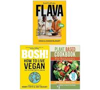 Natural Flava, Plant Based Cookbook For Beginners & BOSH! How to Live Vegan 3 Books Collection Set