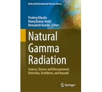 Natural Gamma Radiation: Sources, Devices and Measurement, Detection, Usefulness, and Hazards