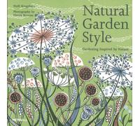 Natural Garden Style: Gardening Inspired by Nature