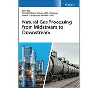 Natural Gas Processing from Midstream to Downstream Natural Gas Processing from Midstream to Downstream (Auteur)