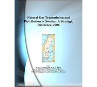 Natural Gas Transmission And Distribution In Sweden: A Strategic Reference, 2006