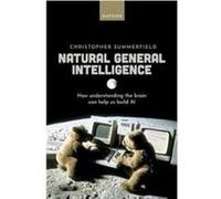 Natural General Intelligence - Summerfield Christopher Department of Experimental Psychology University of Oxford - Oxford University Press - Livre en Ang Summerfield Christopher Department of Experim