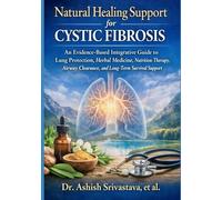 Natural Healing Support for Cystic Fibrosis: An Evidence-Based Integrative Guide to Lung Protection, Herbal Medicine, Nutrition Therapy, Airway Clearance, and Long-Term Survival Support