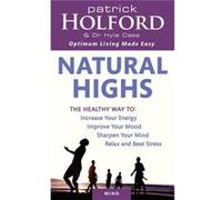 Natural Highs: The Healthy Way To Increase Your Energy, Improve Your Mood, Sharpen Your Mind, Relax And Beat Stress (Paperback) Patrick Holford, Hyla Cass (Auteur)