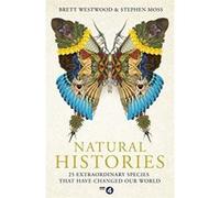 Natural Histories: 25 Extraordinary Species That Have Changed our World Moss, Stephen (Auteur)