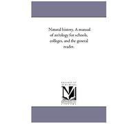 Natural History. A Manual Of Zofology For Schools, Colleges, And The General Reader.
