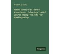 Natural History of the Fishes of Massachusetts : Embracing a Practical Essay on Angling : with Fifty-Four Wood Engravings