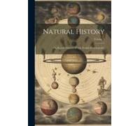 Natural History: Or, Second Division Of "The English Encyclopedia"; Volume 4