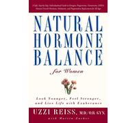 Natural Hormone Balance for Women: Look Younger, Feel Stronger, and Live Life with Exuberance