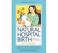 Natural Hospital Birth 2nd Edition: The Best of Both Worlds by Gabriel, Cynthia