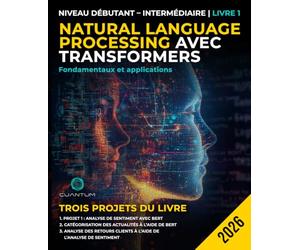 Natural Language Processing avec Transformers: Fondamentaux et applications: Guide pratique. Du débutant à l'intermédiaire : création d'applications linguistiques intelligentes