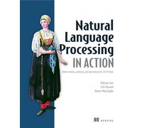 Natural Language Processing in Action: Understanding, analyzing, and generating text with Python