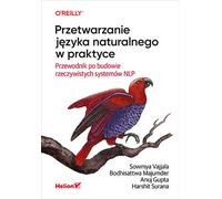 Natural language processing in practice Vajjala Sowmya, Majumder Bodhisattva, Gupta Anuj, Surana Harshit (Buch auf Polnisch)