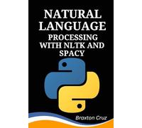 Natural Language Processing with NLTK and spaCy: A Hands-On, Project-Based Guide to Real-World Text Analysis