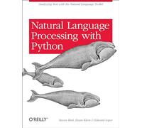 Edward Loper, Ewan Klein et Steven Bird – Natural Language Processing with Python