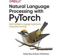Natural Language Processing with PyTorchlow by Brian McMahan Unknown (Auteur)