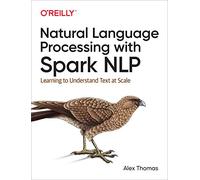 Natural Language Processing with Spark NLP by Alex Thomas Alex Thomas (Auteur)