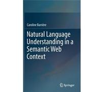 Natural Language Understanding In A Sema Caroline Barriere, (Auteur)