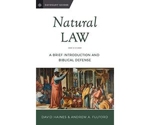 Natural Law: A Brief Introduction and Biblical Defense