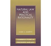 Natural Law and Practical Rationality, Cambridge Studies in Philosophy and Law Mark C. Murphy (Auteur)