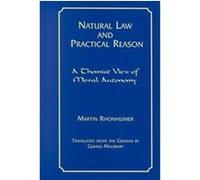 Natural Law and Practical Reason, Moral Philosophy and Theology Series, 1 Martin Rhonheimer (Auteur)