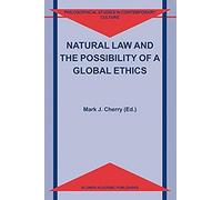 Natural Law And The Possibility Of A Global Ethics