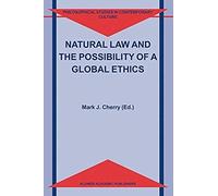 Natural Law And The Possibility Of A Global Ethics